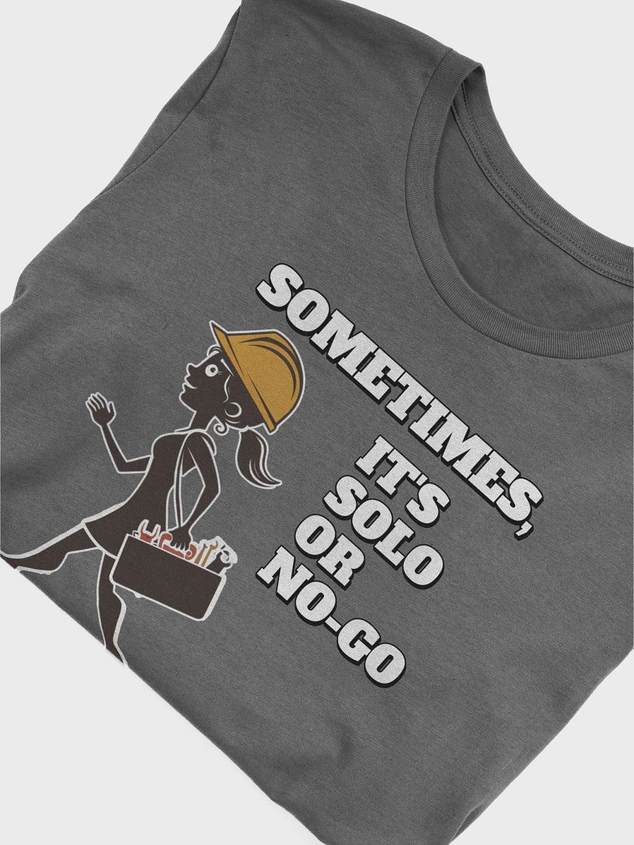 Sometimes, It's Solo or No-Go - Inspirational T-shirt product image (5)