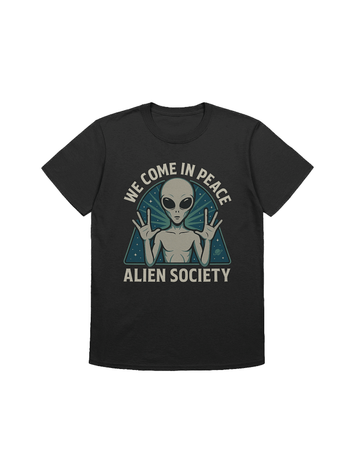 We come in peace Alien Society T-Shirt product image (1)