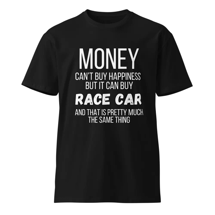 Money Can Buy A Race Car Unisex Premium T-Shirt product image (1)