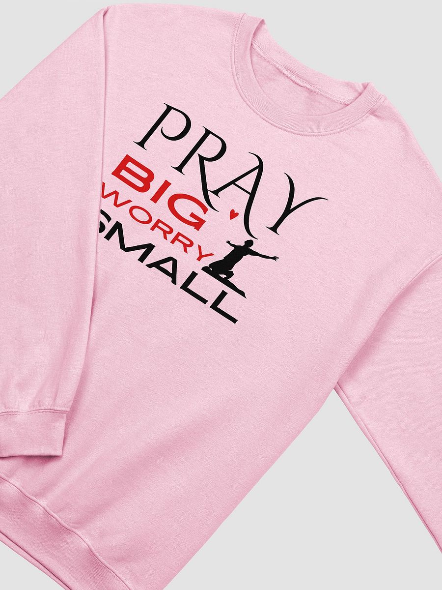 Pray Big, Worry Small Christian Faith Gildan Sweater - Light. product image (3)