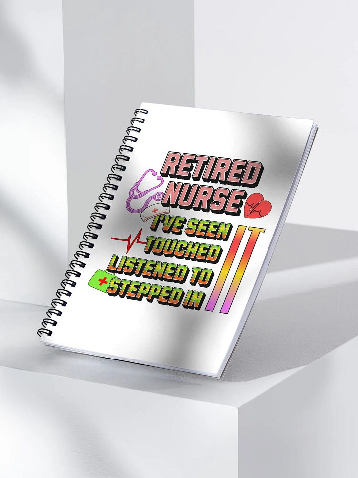 Retired Nurse Ive Seen It Tribute Spiral Notebook product image (2)
