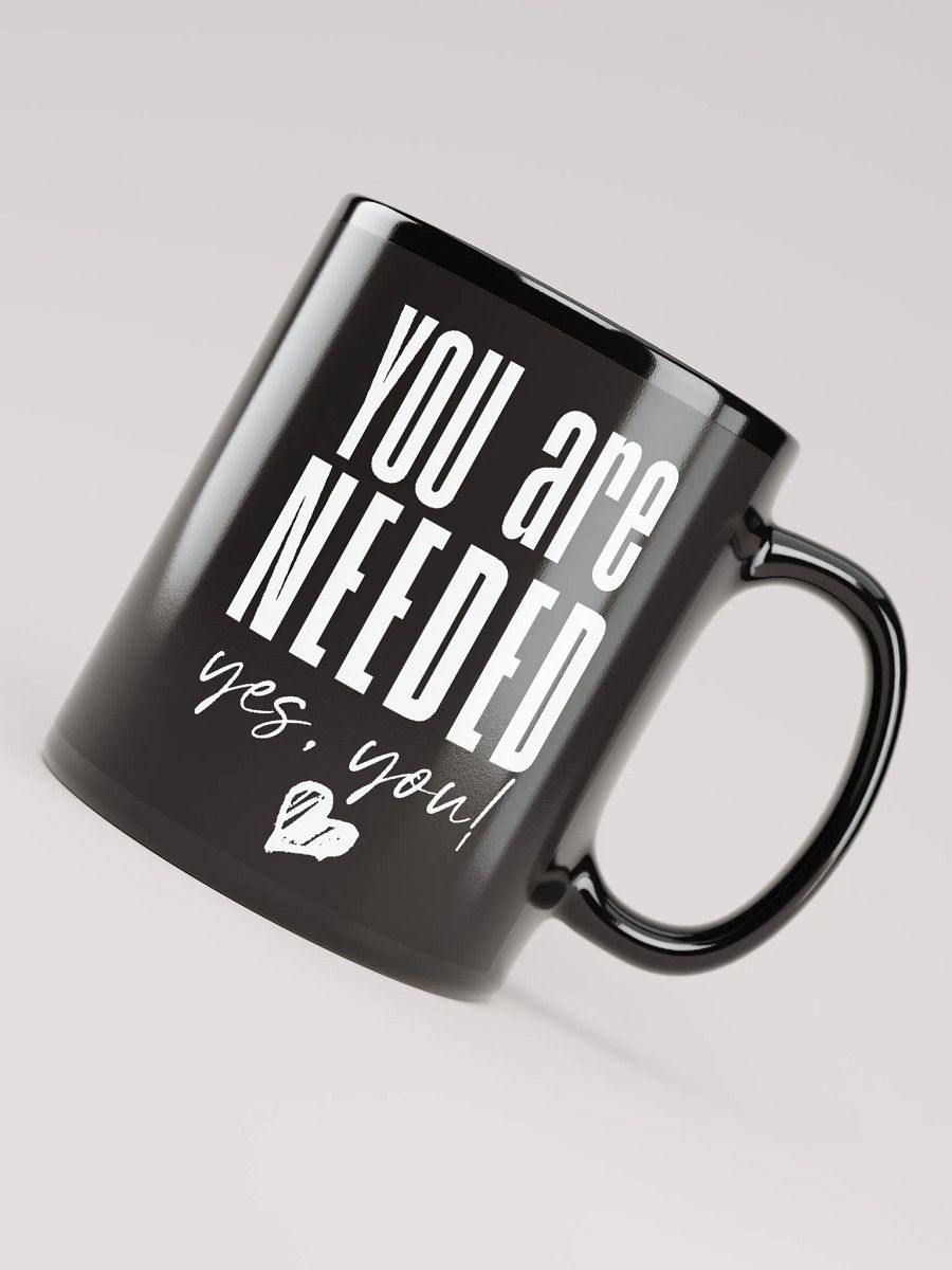 You are Needed Mug - black product image (7)