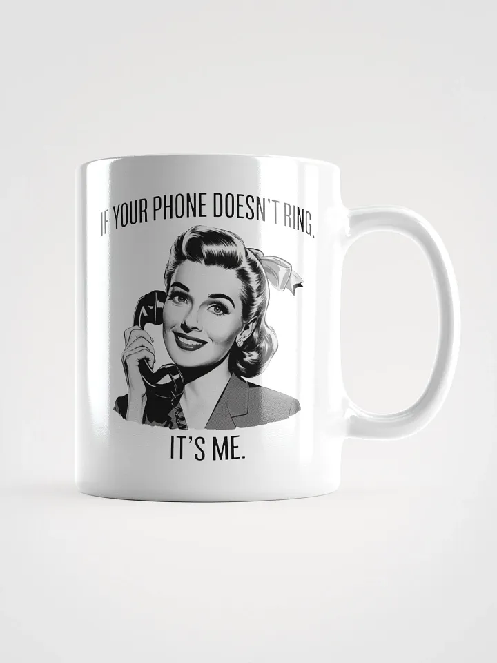 If Your Phone Doesn't Ring White Glossy Mug product image (2)
