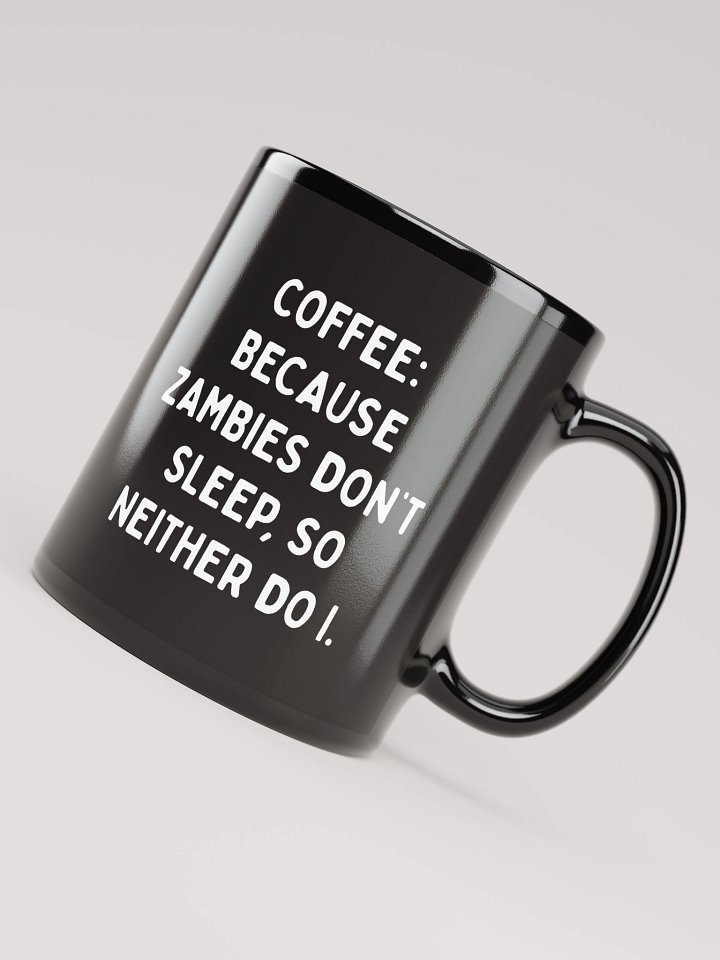 Zambies Don't Sleep Black Coffee Mug product image (1)