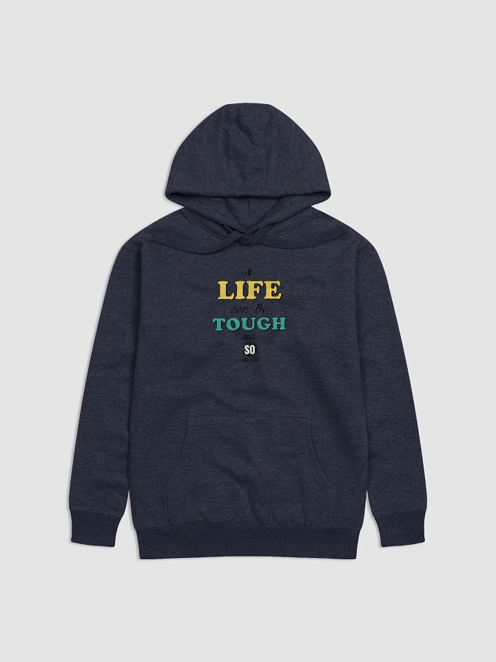 Life can be tough but so are you Hoodie product image (2)
