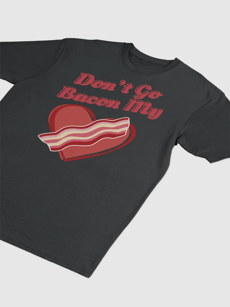 Don't Go Bacon My Heart Funny Cute Valentine's Day product image (3)
