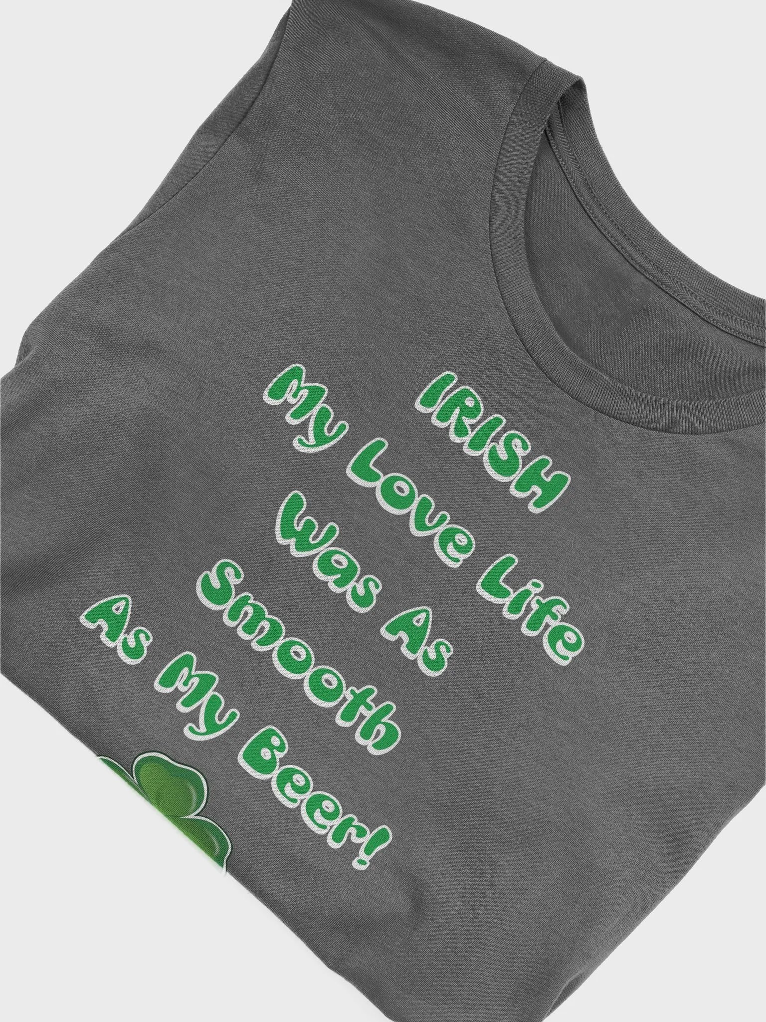 Irish My Love Life Was As Smooth As My Beer Funny T-shirt product image (61)