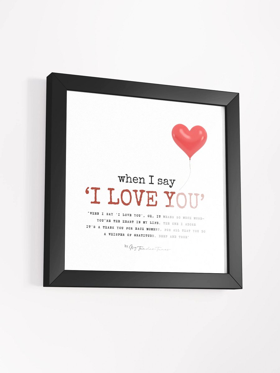 WHEN I SAY I LOVE YOU with Red balloon - Lyric LInes Poster with Black Frame product image (3)