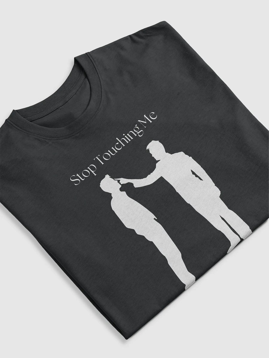 Stop Touching Me Tee product image (5)