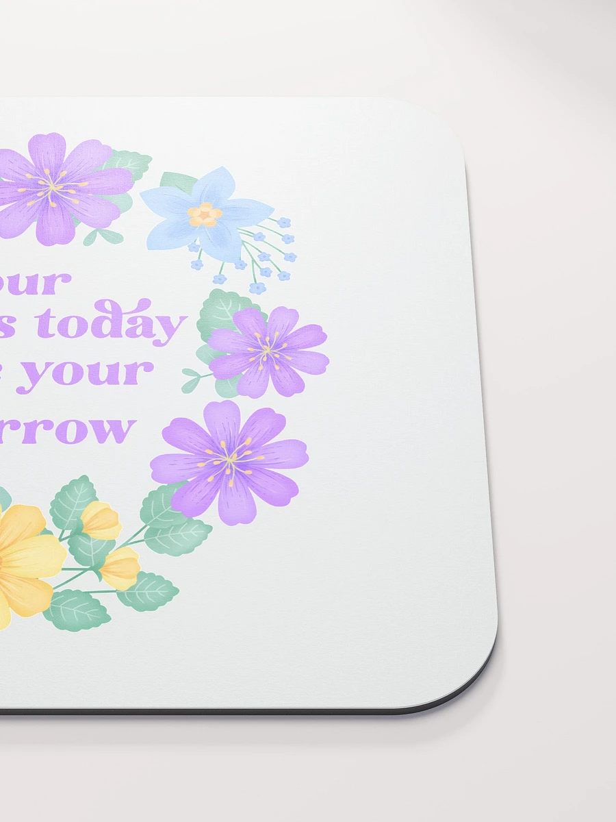 Your actions today shape your tomorrow - Mouse Pad White product image (5)