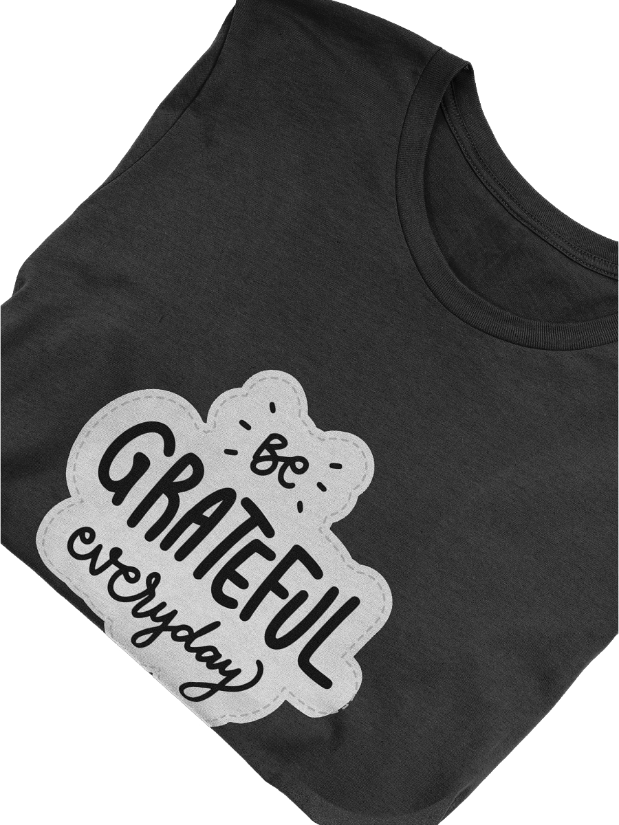 Be Grateful Everyday Black Unisex T-Shirt product image (10)