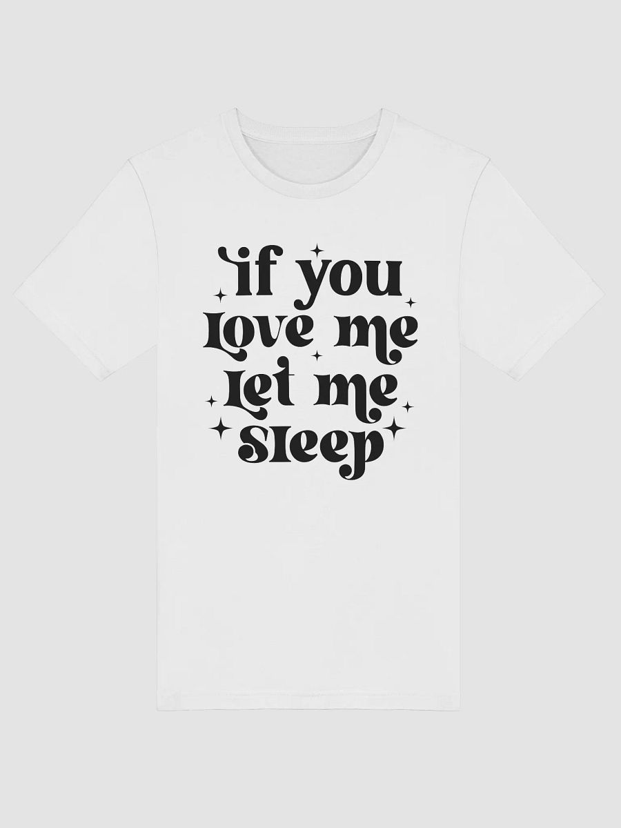 If You Love Me Let Me Sleep Women White T-Shirt product image (1)