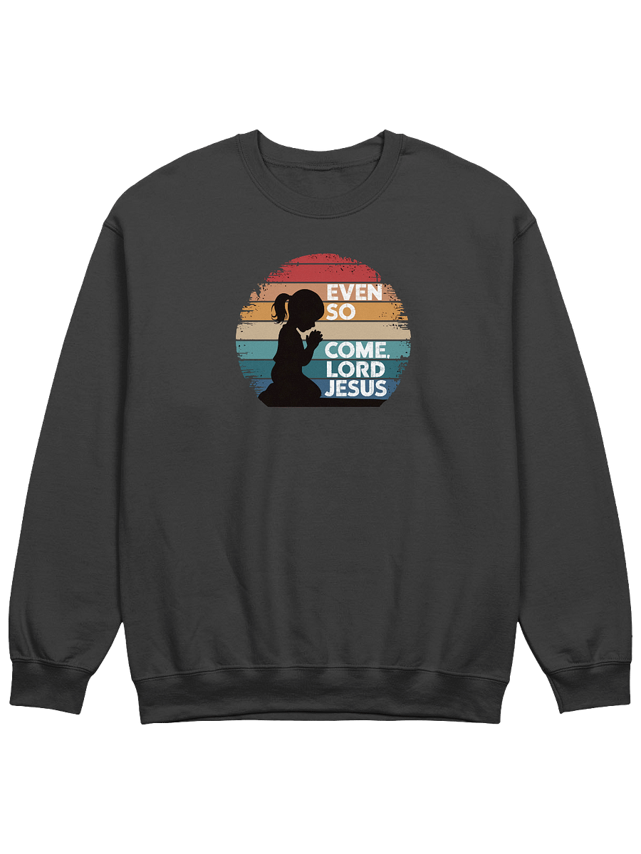 Even So, Come Lord Jesus Sweatshirt product image (1)