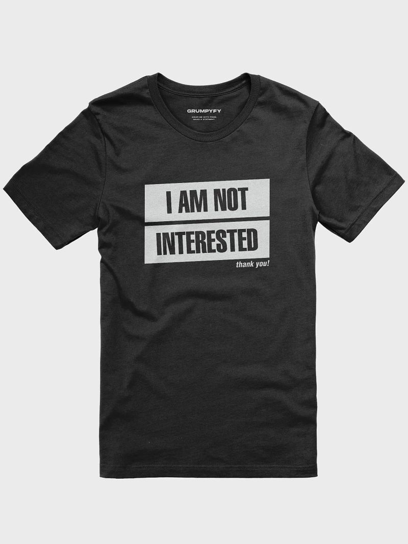 I'm not interested, thank you! (Premium Black T-Shirt)