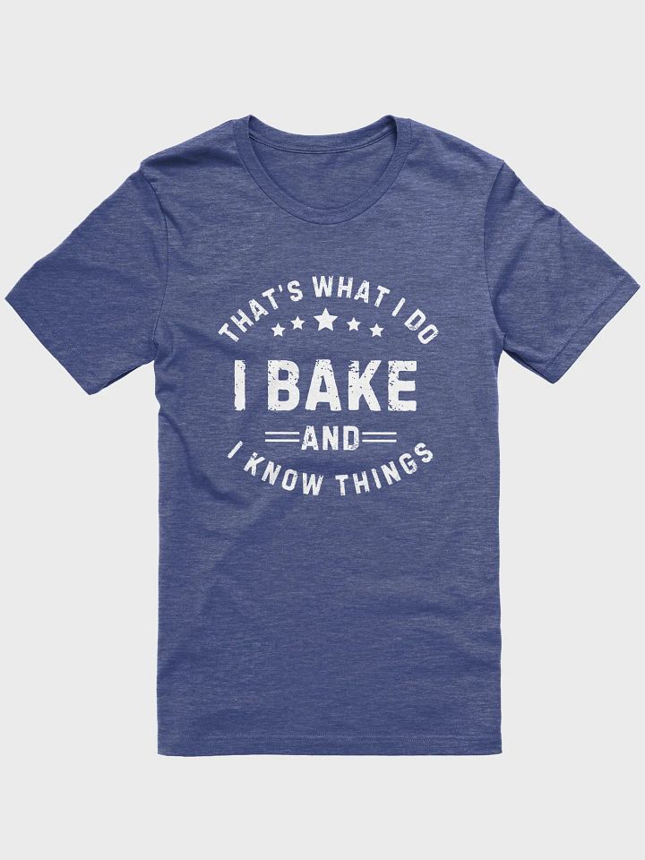 That's What I Do Bake And Know Things Baking - Unisex T-shirt Bella Canvas 3001 product image (5)