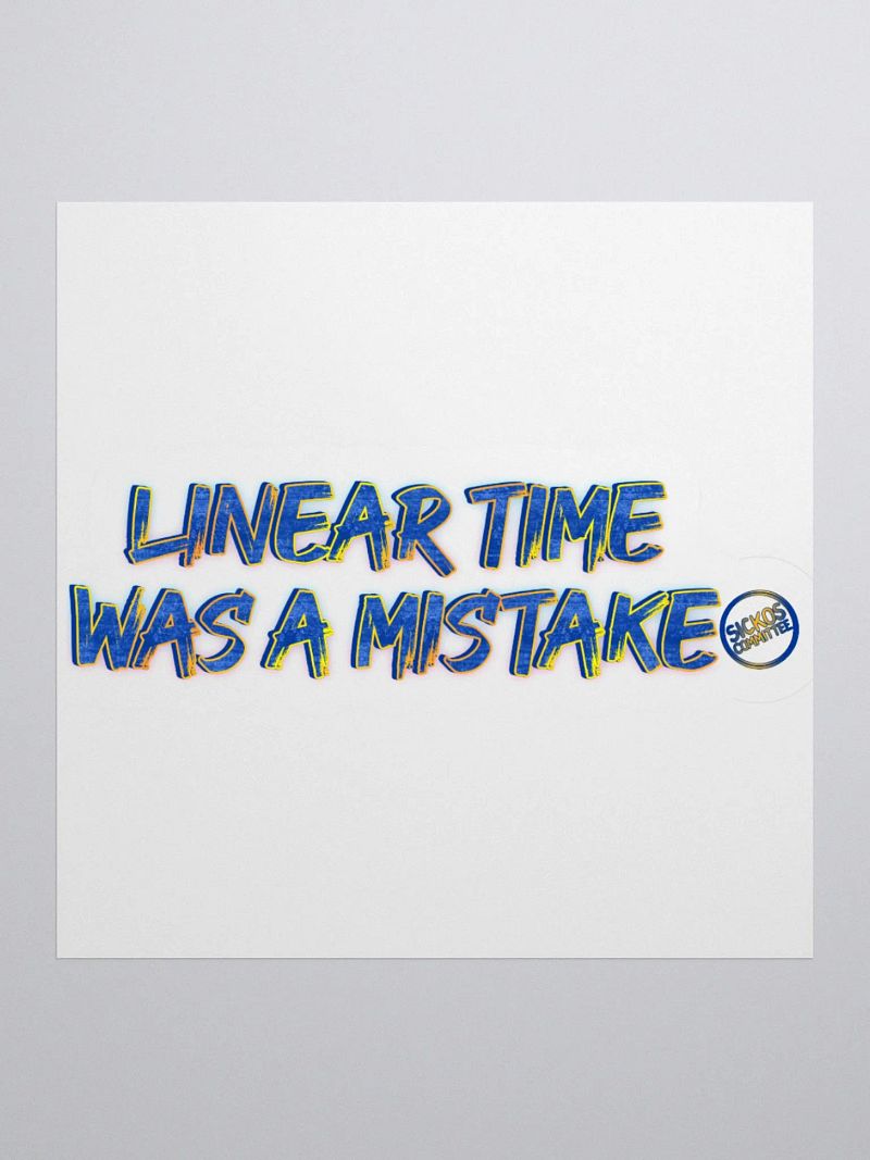Linear Time Was A Mistake Sticker (3 Sizes)
