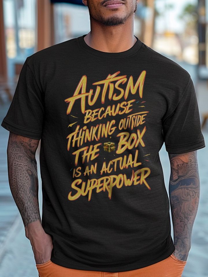 Autism Because Thinking Outside The Box Is An Actual Superpower Unisex T-shirt product image (1)
