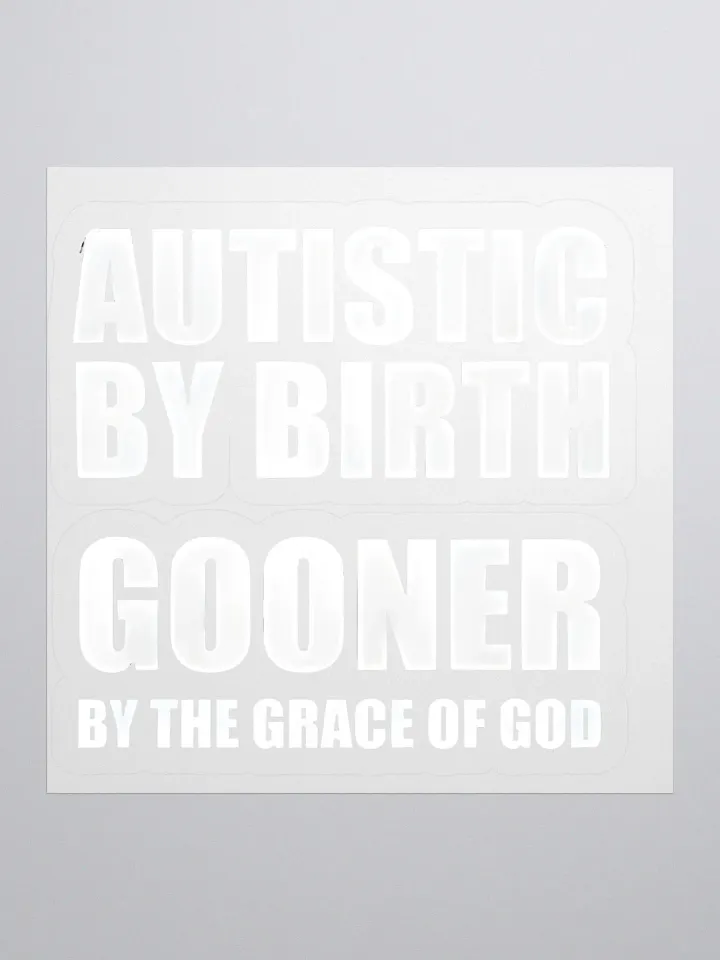 Autistic By Birth Gooner By The Grace Of God Sticker product image (1)