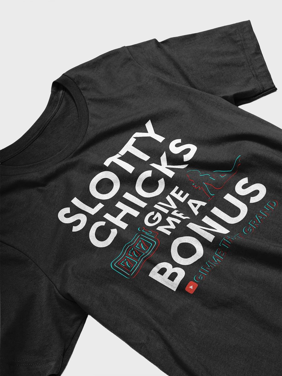 Slotty Chicks Give Me a Bonus T-Shirt product image (2)