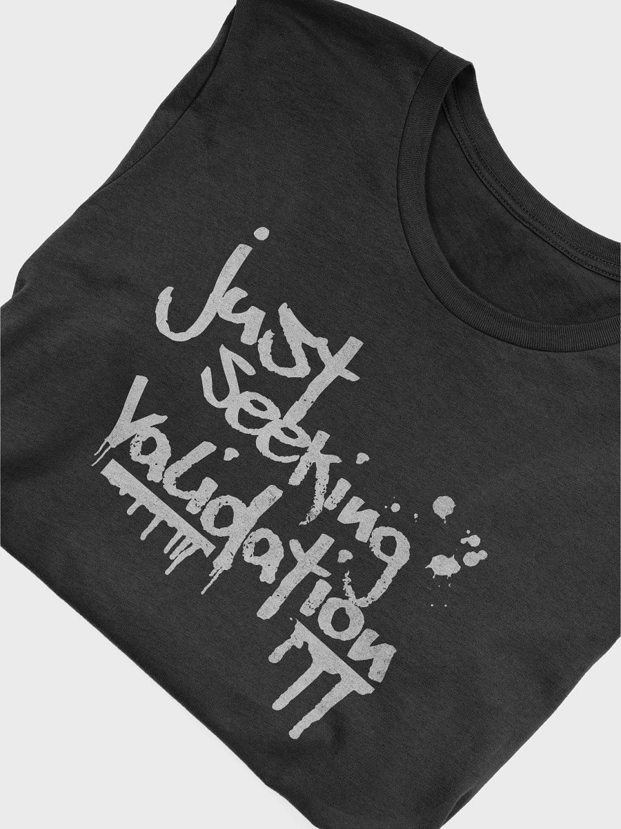 Seeking Validation Tee Shirt product image (4)