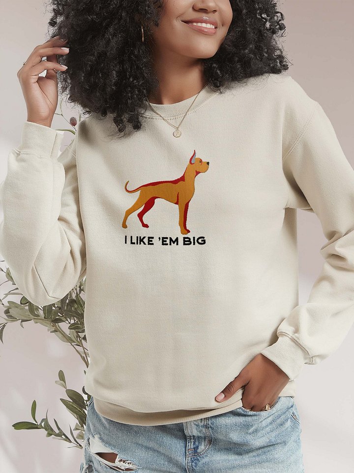 I Like 'Em Big Sweatshirt (Embroidered) of a Great Dane(Tan, Cropped Ears) product image (2)