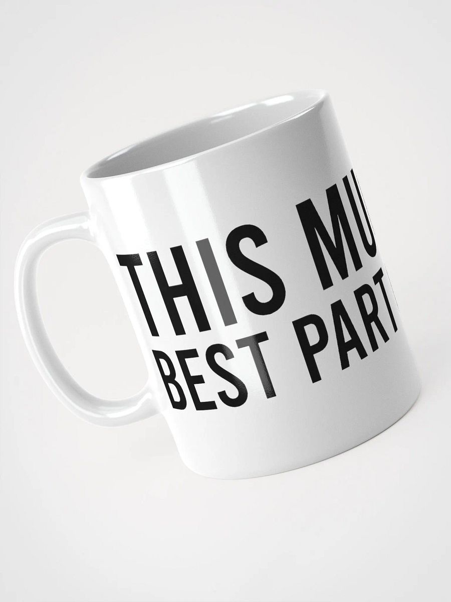 This mug is the best part of my day. - coffee mug product image (8)