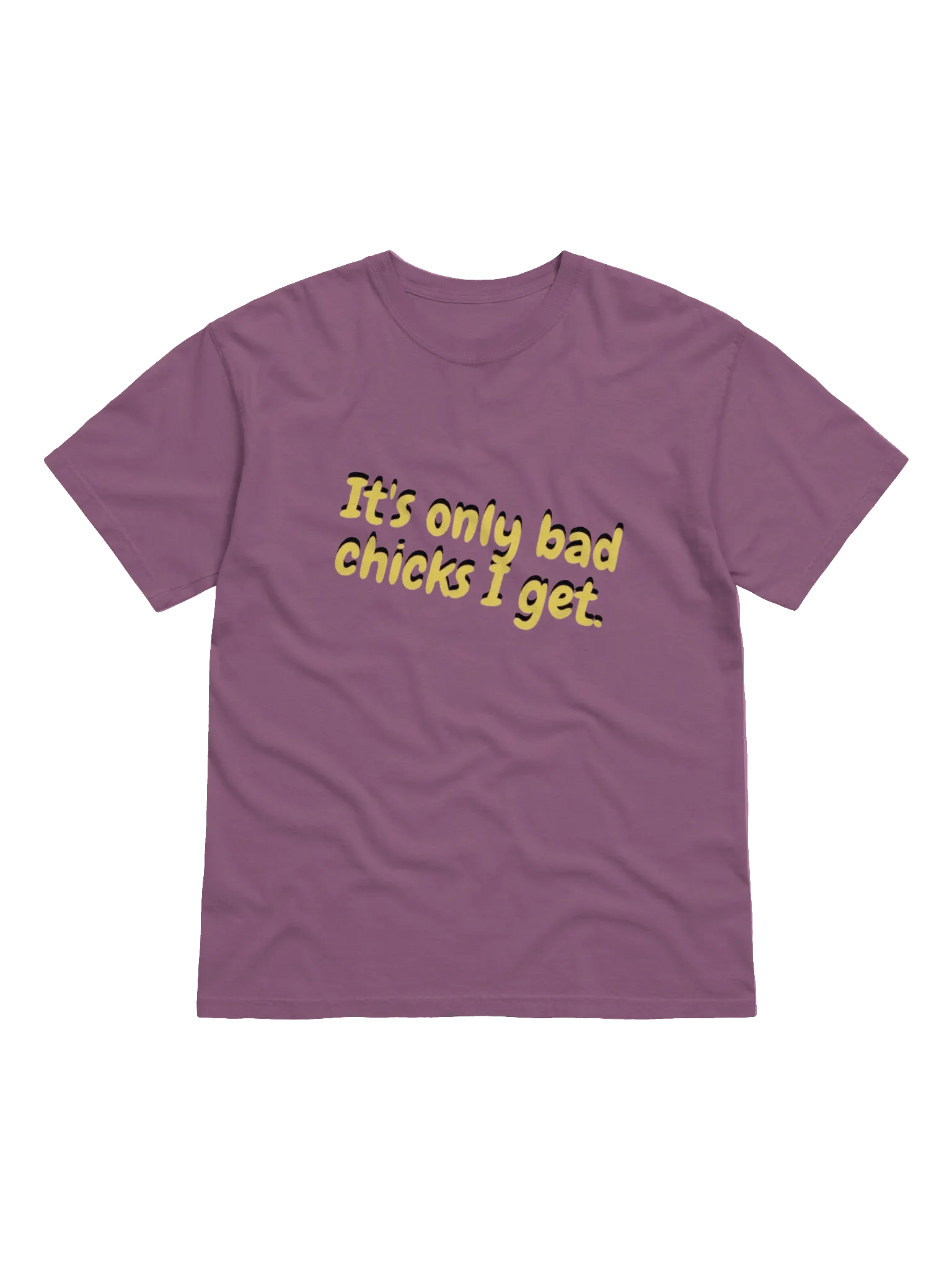It's only bad chicks I get. product image (7)