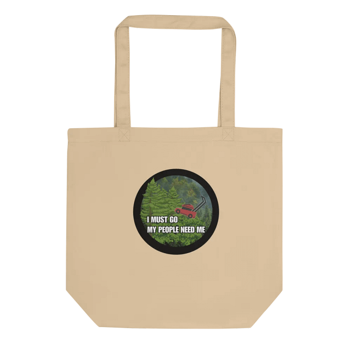 I must go, my people need tote bags product image (1)