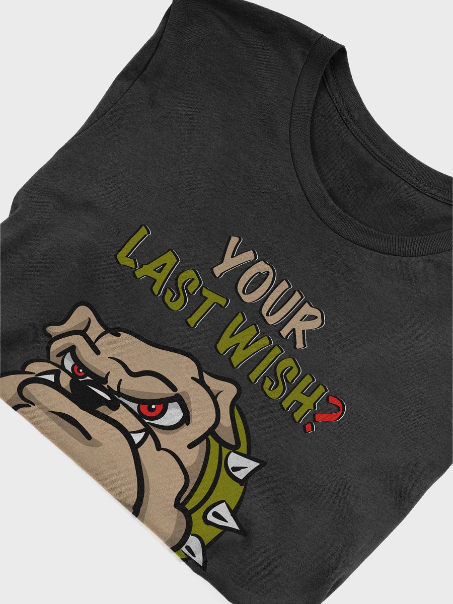 Mad Dog Asks Your Last Wish T-Shirt product image (4)