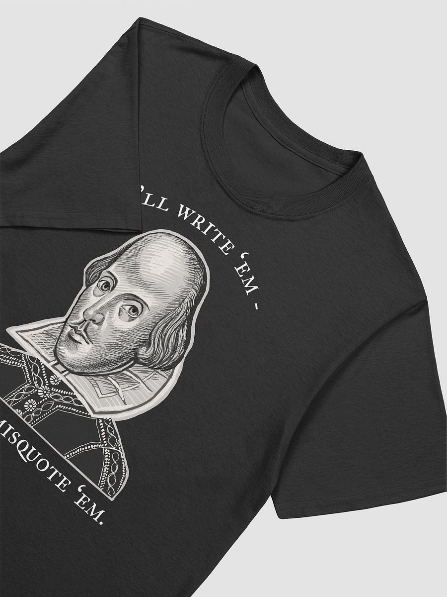 'I'll write 'em, you can misquote 'em' - funny Shakespeare shirt. product image (12)