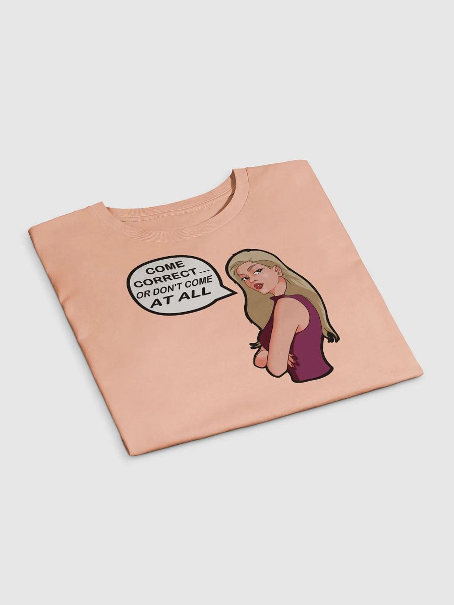 Come Correct or Don't Come At All - premium CROP t-shirt product image (2)