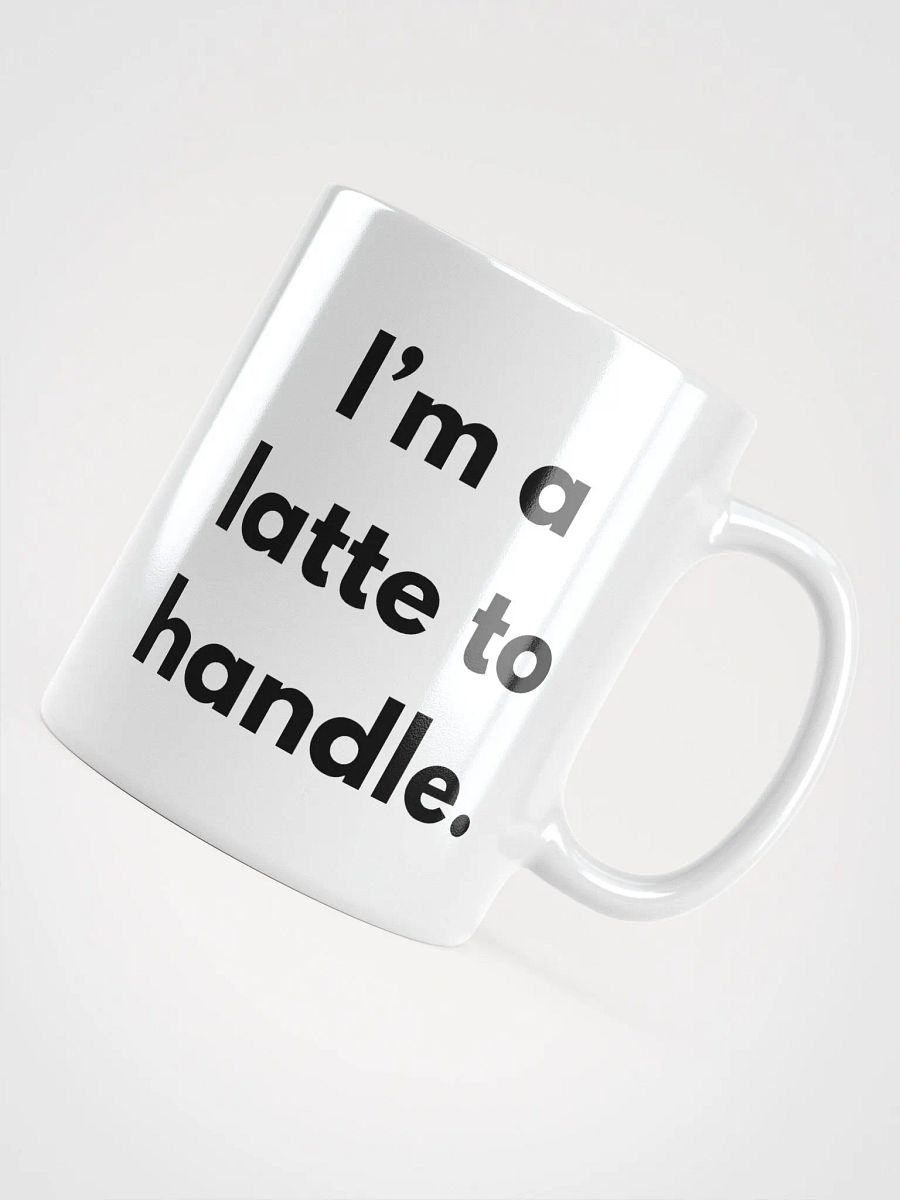 I’m a Latte to Handle Mug product image (3)