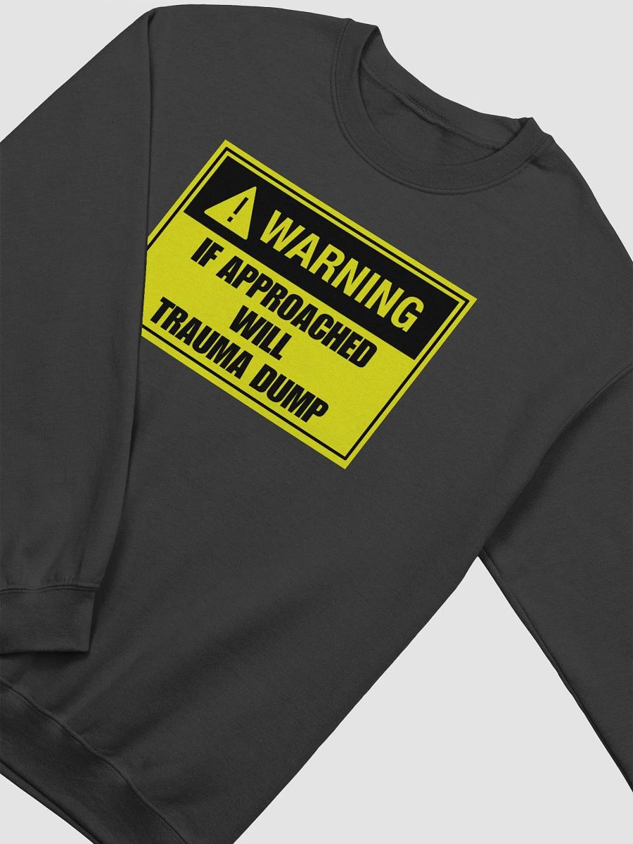 Warning if approached will trauma dump Crewneck product image (2)