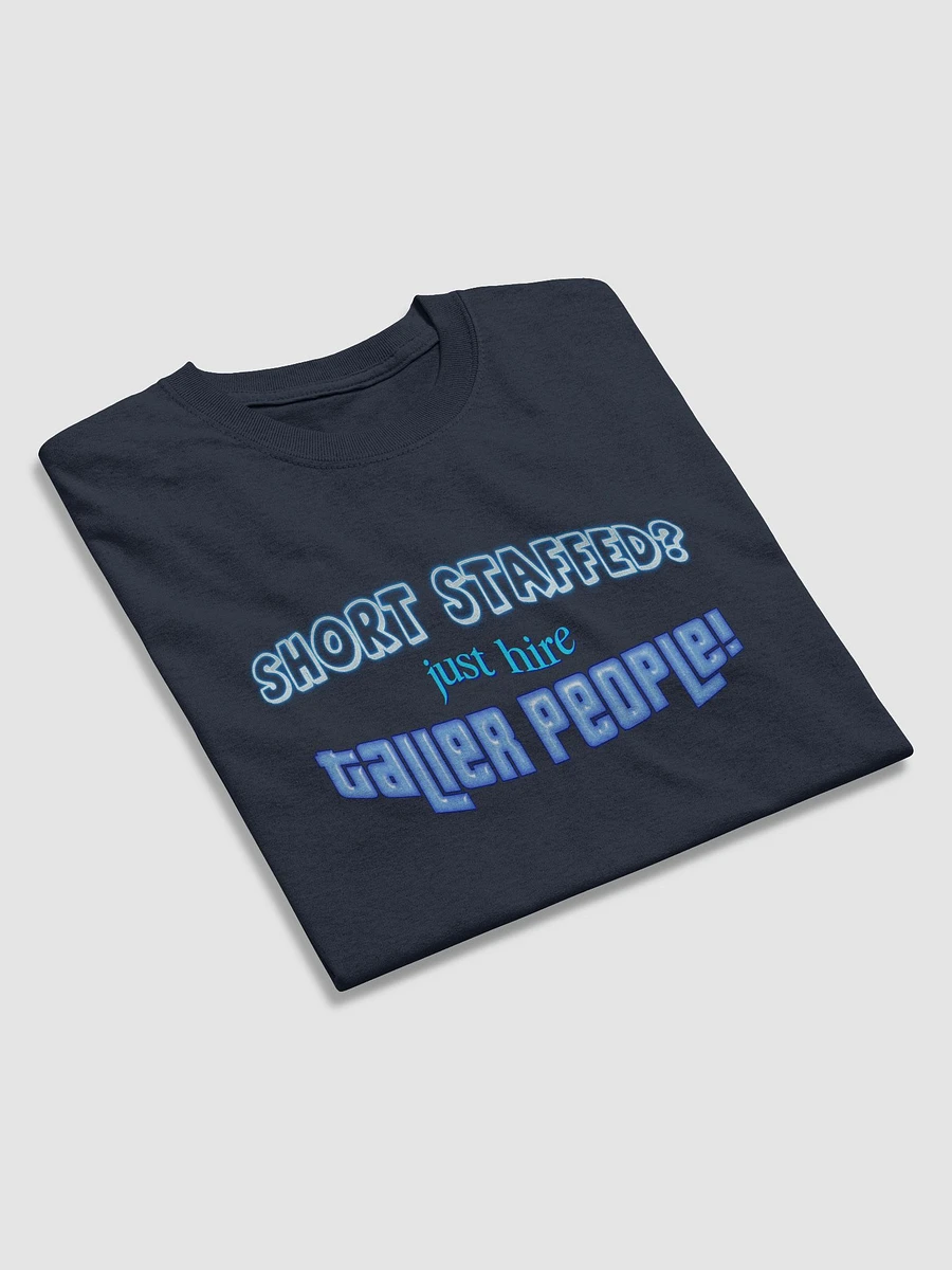 Short staffed? Just hire taller people T-shirt product image (13)