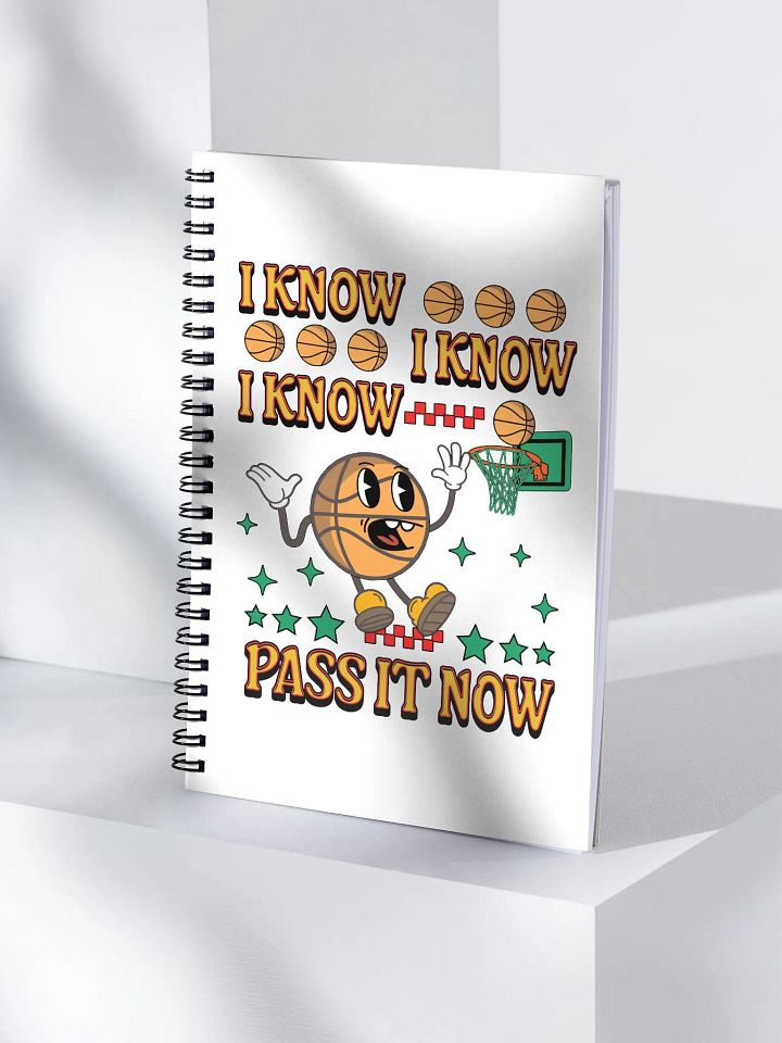 I Know I Know I Know Pass It Now Basketball Hoops and Dreams Spiral Notebook product image (1)