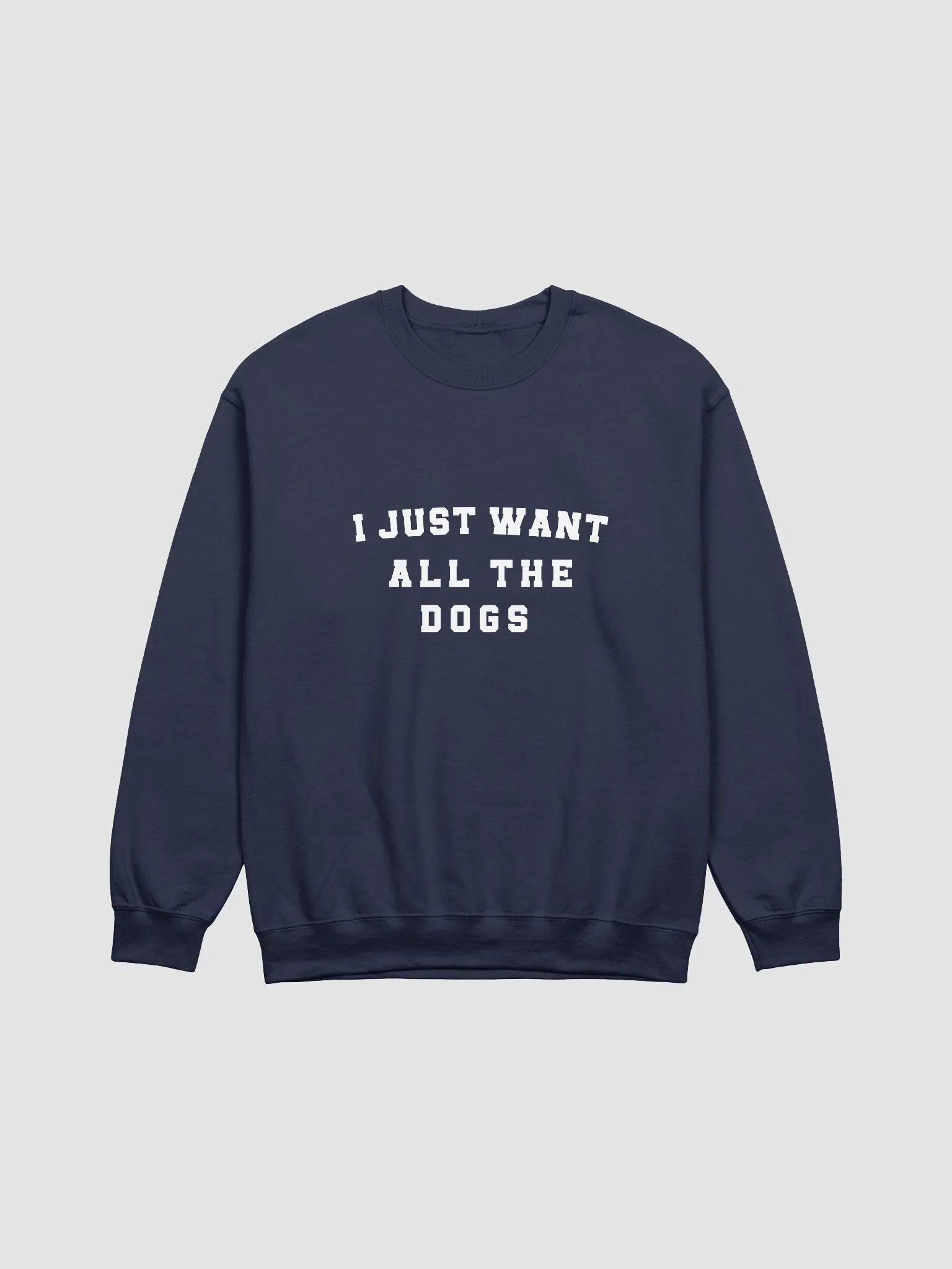 "I just want all the dogs" Sweatshirt product image (1)