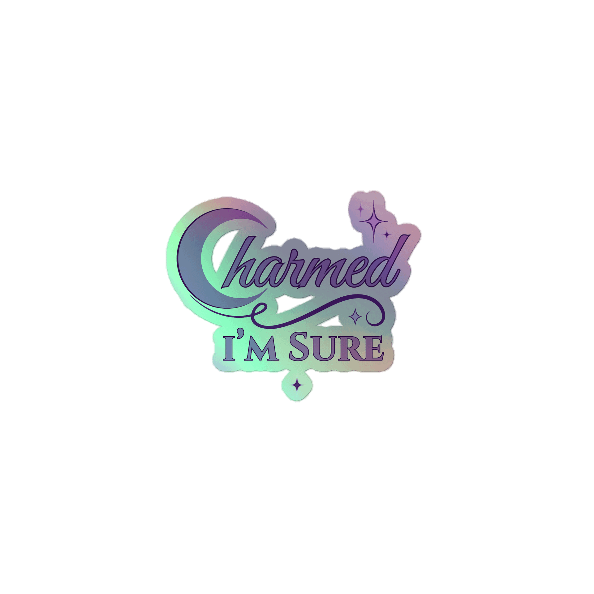 "Charmed I'm Sure"- Holographic Sticker product image (1)