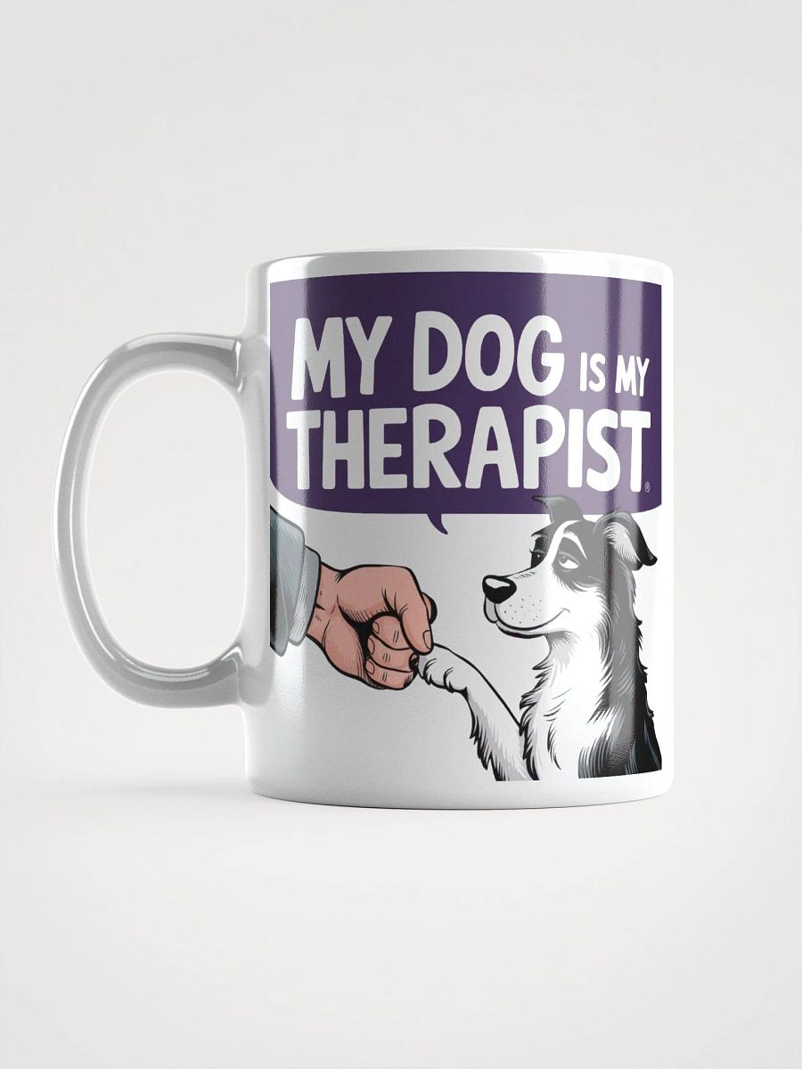 "MY DOG IS MY THERAPIST" High Quality Glossy White Mug product image (6)