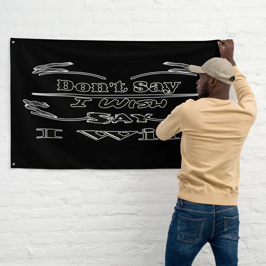 Dont Say I Wish Say I Will - Black - Flag product image (11)