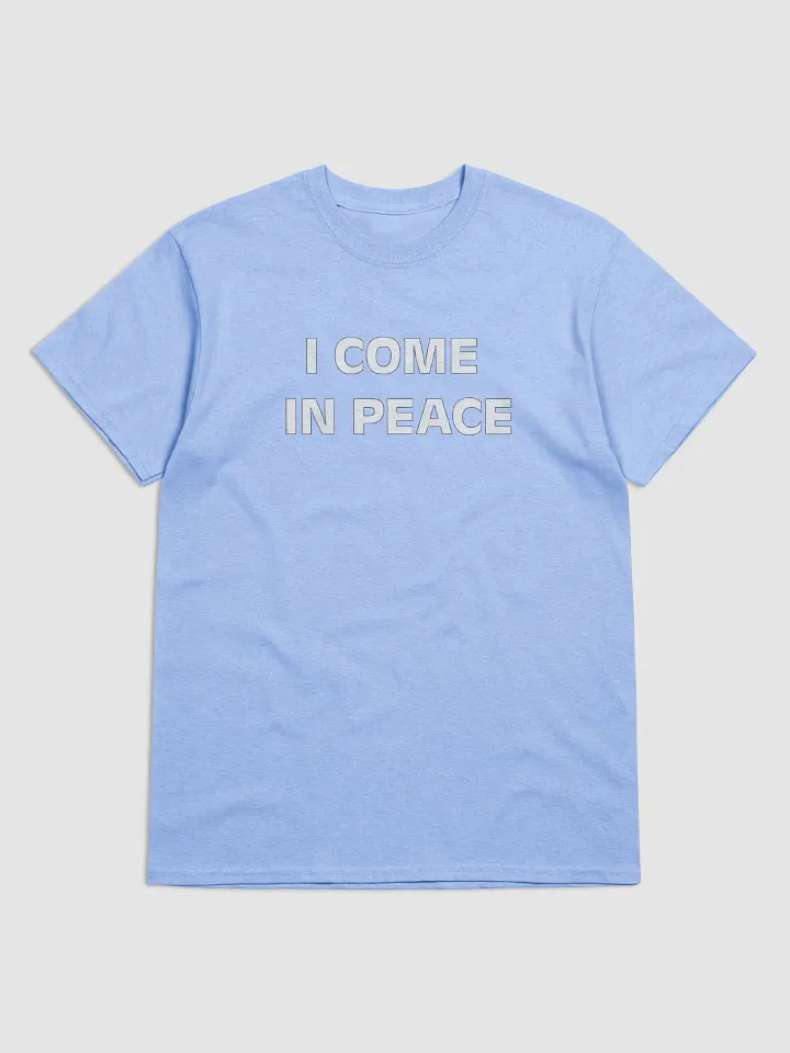 "I Come In Peace T-Shirt – Spread Peace and Positivity" product image (1)