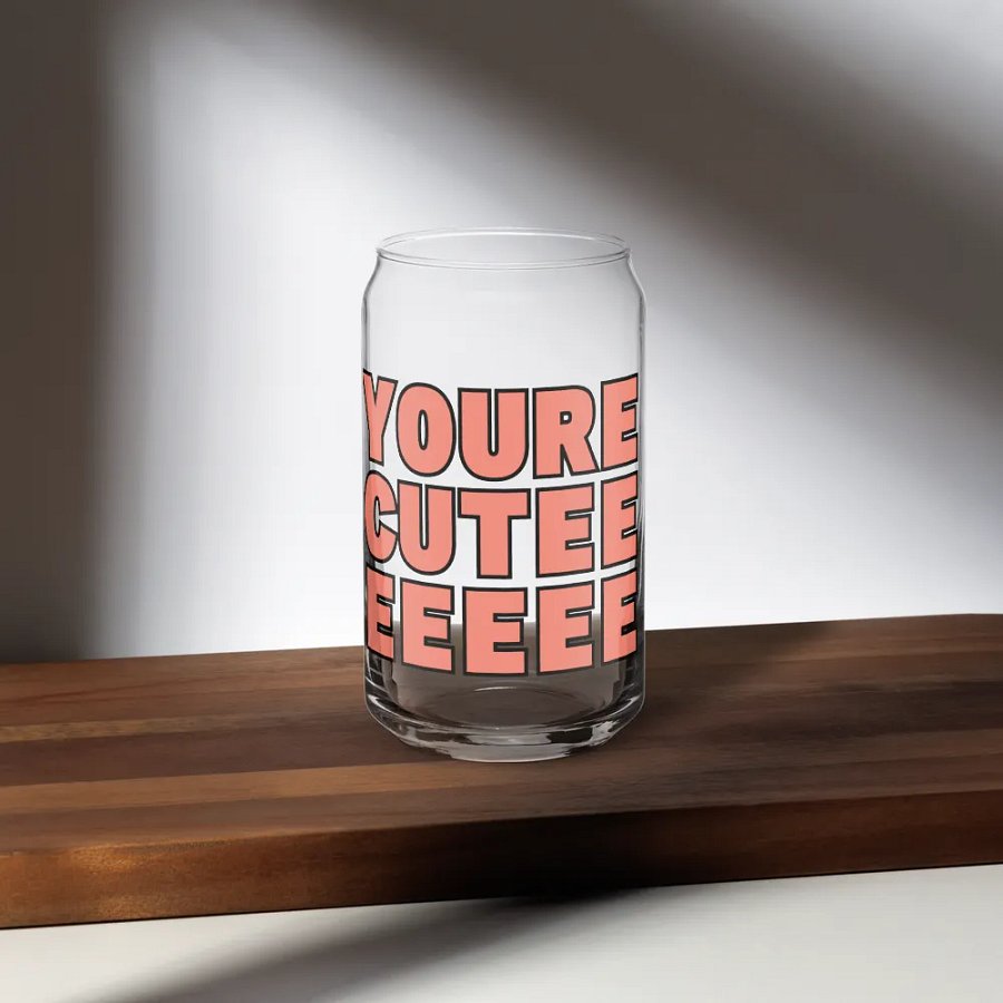 You're Cuteeeeeee Glass Cup product image (4)