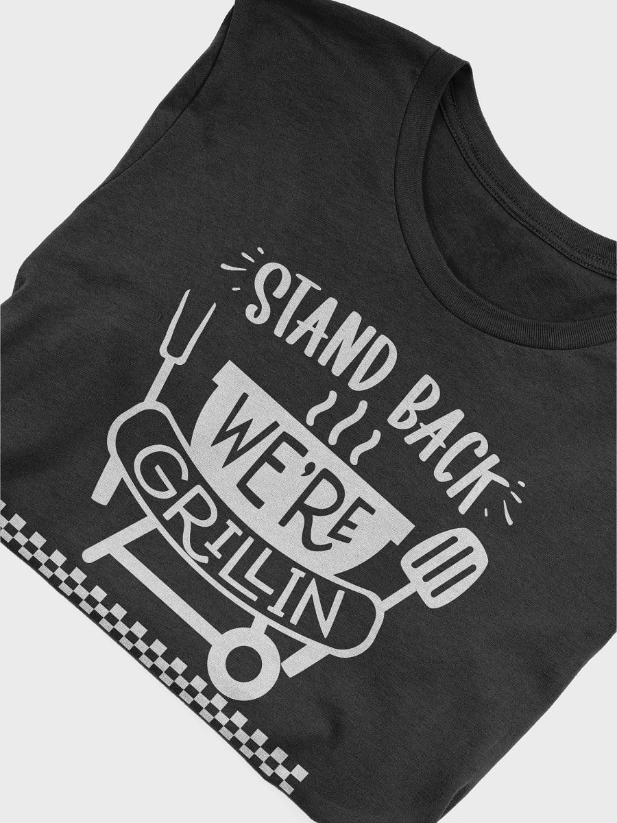 "Stand Back We're Grillin" T-Shirt product image (3)