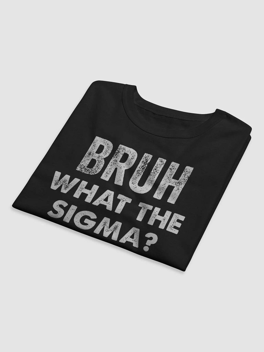 Bruh, What the Sigma? - Funny T-Shirt product image (12)
