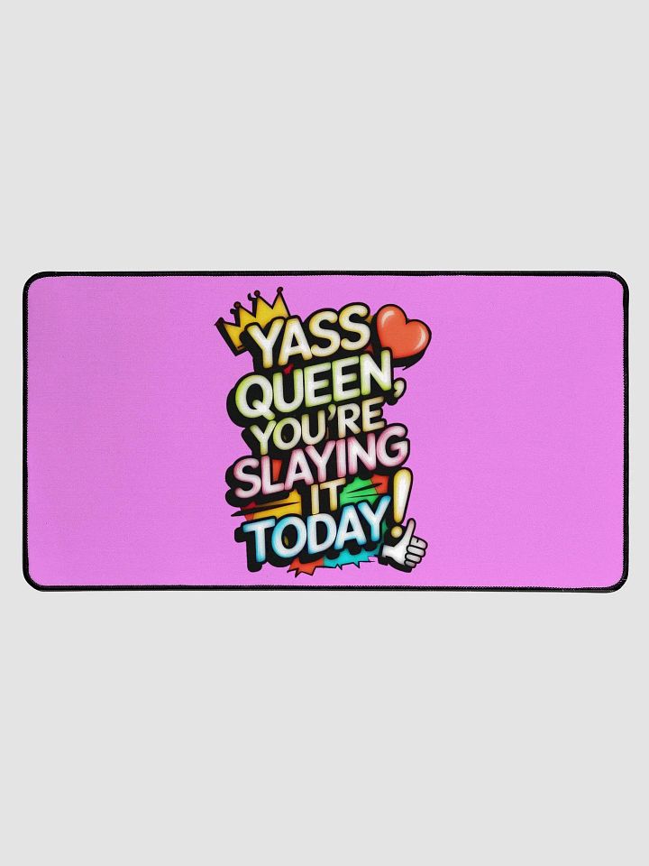 Yass Queen You're Slaying It Today! (H003) product image (1)