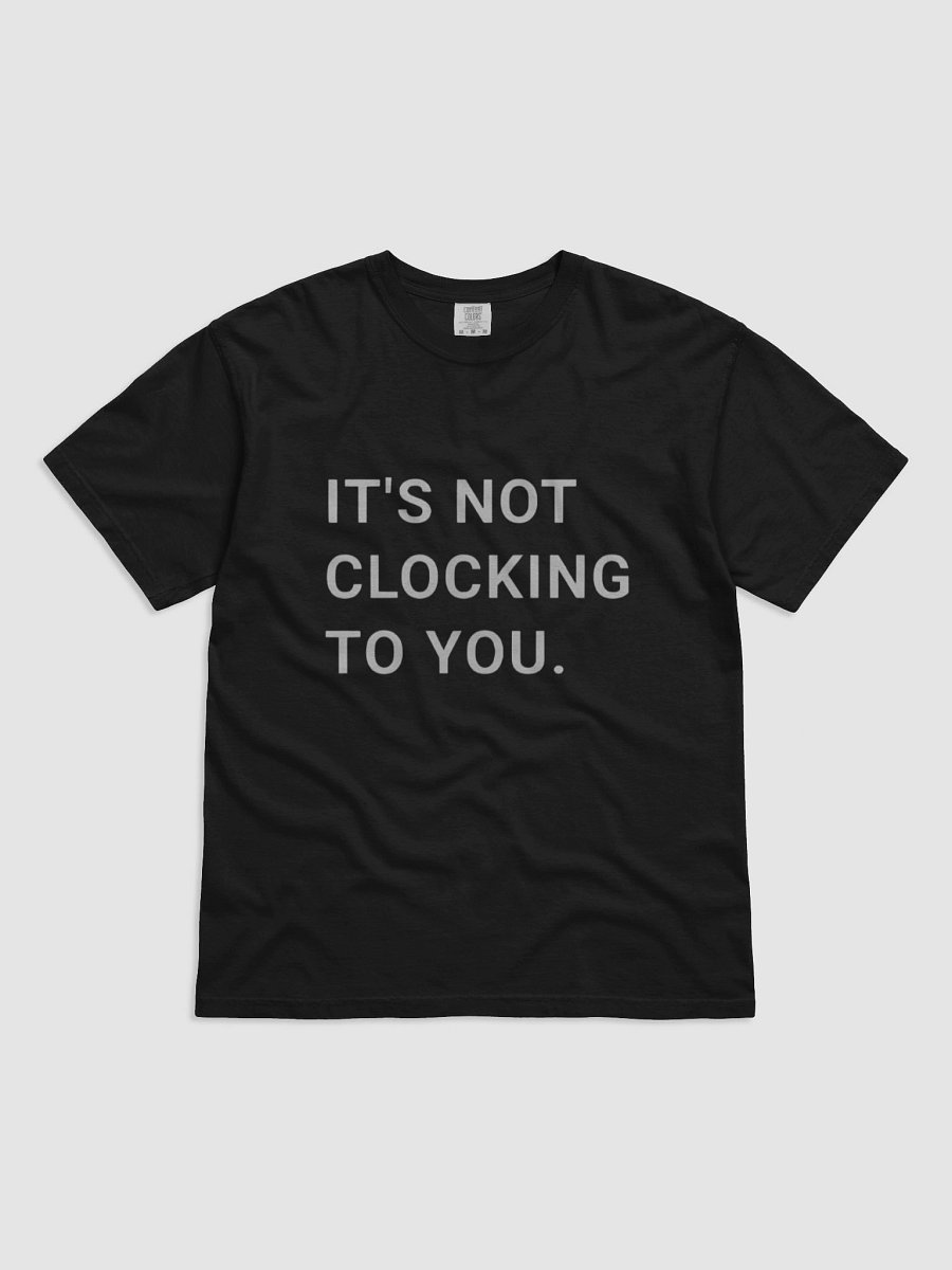 It’s Not Clicking to You T-shirt product image (1)