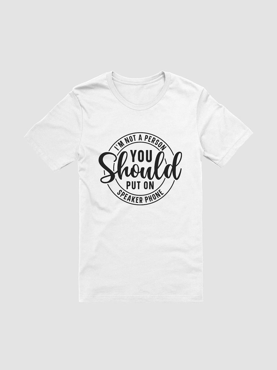 I'm Not A Person You Should Put On Speaker Phone Women White T-Shirt product image (3)