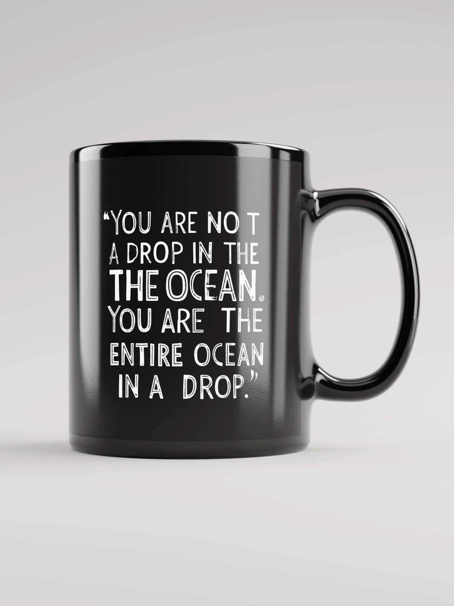 You are not a drop in the ocean. You are the entire ocean in a drop - Black Glossy Mug product image (1)