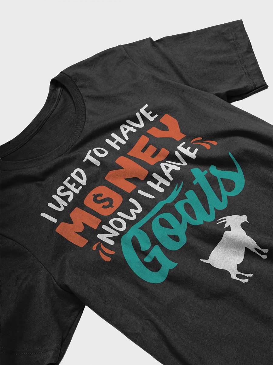 Now I have Goats T-shirt product image (3)