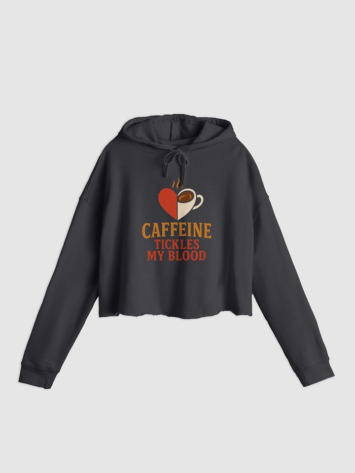 Caffeine Tickles My Blood Crop Hoodie product image (1)
