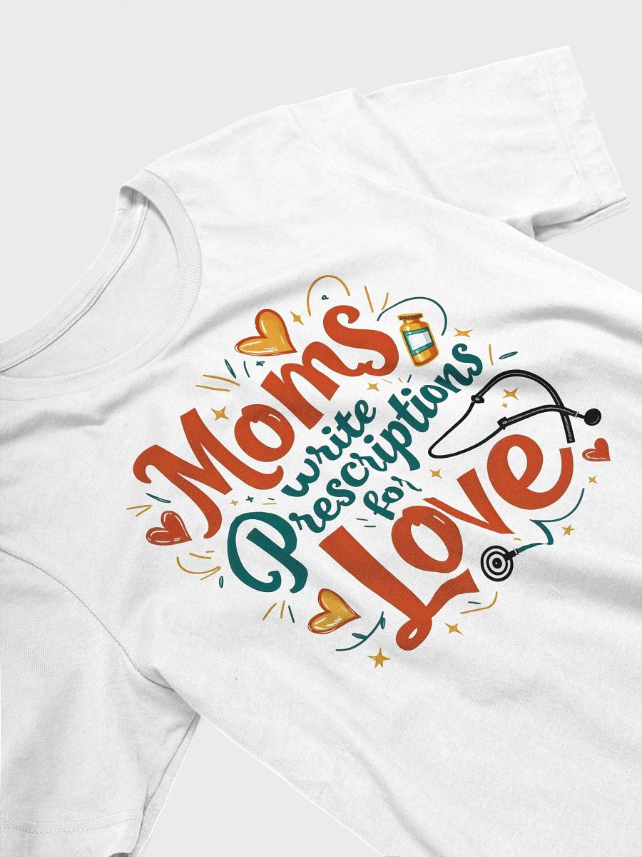 Moms Write Prescription for Love T-Shirt product image (27)